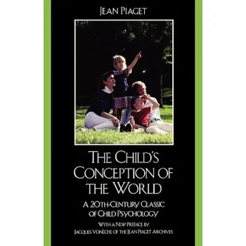 Child's Conception of the World: A 20th-Century Classic of Child Psychology – Jean Piaget (EN)