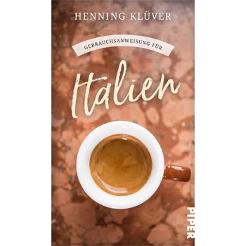 Literární cestopis Gebrauchsanweisung für Italien - Klüver, Henning [DE] (2022, Měkká, Piper Verlag GmbH)