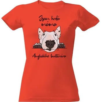 Dámské tričko Tričko s potiskem Jsem hrdá máma anglického bulteriéra dámské