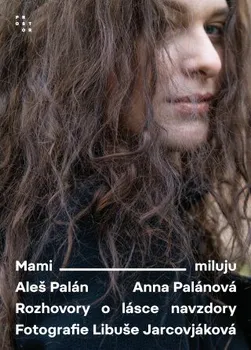 Kniha Mami, miluju: Rozhovory o lásce navzdory - Aleš Palán a kol. (2023) [E-kniha]