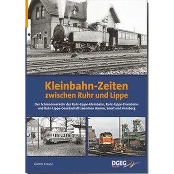 Kleinbahn-Zeiten zwischen Ruhr und Lippe - Krause, Günter