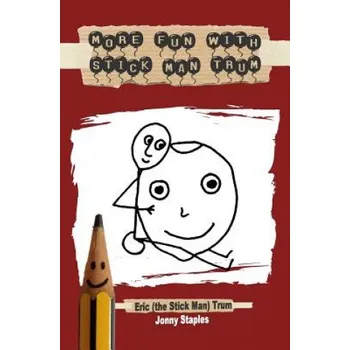Kniha More Fun With Stick Man Trum: A children's book for ages 7-12 – Jonny Staples,Eric Trum (EN)