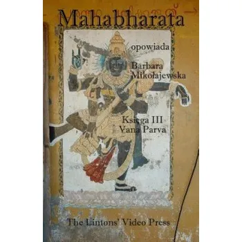 Vana Mahabharata, Ksiega III, Vana Parva – Anonymous,Barbara Mikolajewska (PL)