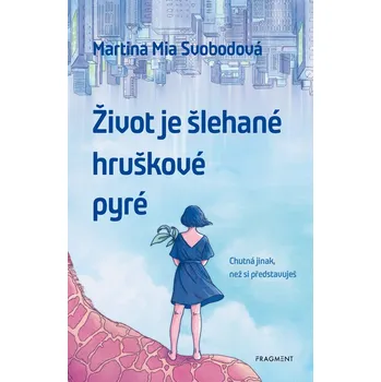 Kniha Život je šlehané hruškové pyré - Martina Svobodová (E-Kniha)