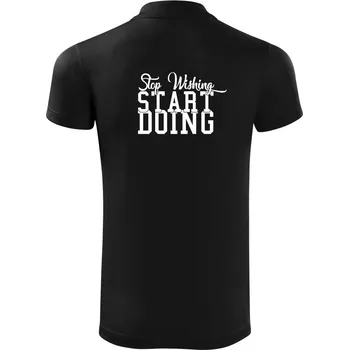Pánská košile Stop Wishing Start Doing - Polokošile Victory sportovní (dresovina) - S ( Černá )