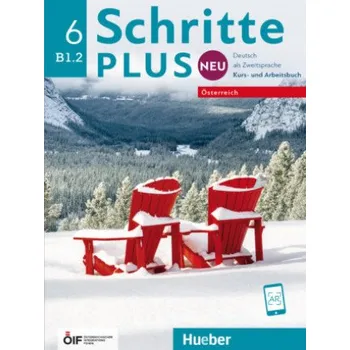 Německý jazyk Schritte plus Neu 6 - Österreich: Deutsch als Zweitsprache / Kursbuch und Arbeitsbuch mit Audios online – Silke Hilpert,Marion Kerner,Angela Pude,Anne Robert,Anja Schümann,Franz Specht,Dörte Weers,Barbara Gottstein-Schramm,Valeska Hagner,Susanne Kalender 