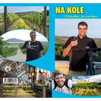 Na kole s Michalem Jančaříkem: Jižní Morava - Michal Jančařík (2016, brožovaná)