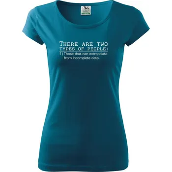 Dámské tričko There are two types of people - Dámské triko Pure - S ( Petrolejová )