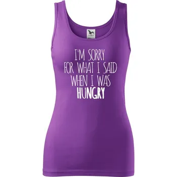 Dámské tričko I am sorry for what i said when i was hungry - Dámské tílko - 2XL ( Fialová )