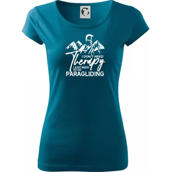 Dámské tričko I dont need Therapy Paragliding - Dámské triko Pure - S ( Petrolejová )