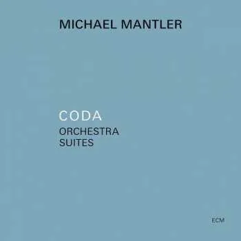 Zahraniční hudba CD Michael Mantler: Coda - Orchestra Suites 2021