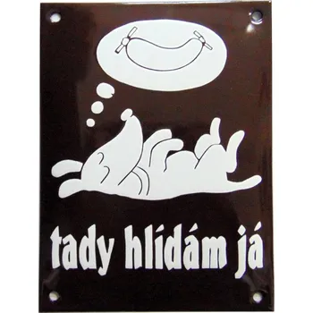 Plechová cedule Smal Výstražná cedule - Tady hlídám já (hnědá)