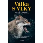 Válka s vlky - Dostál Aleš (2022, pevná)
