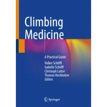 Climbing Medicine: A Practical Guide – Volker Schöffl,Isabelle Schöffl,Christoph Lutter (EN)