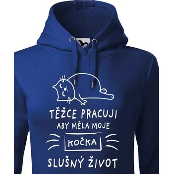 Dámská mikina Dámská mikina Težce pracuji aby měla moje kočka slušný život, Barva Modrá, Velikost XL, Canvas Dámská mikina Bezvatriko.cz 0942
