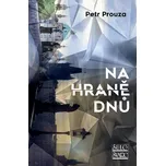 Na hraně dnů - Petr Prouza (2022, pevná)