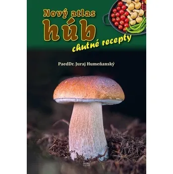 Cizojazyčná kniha Nový atlas húb – chutné recepty - Juraj Humeňanský