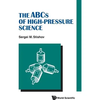 Abcs Of High-pressure Science, The - Stishov, Sergei M (The P.n. Lebedev Physical Inst Of The Russian Academy Of Sciences, Russia)