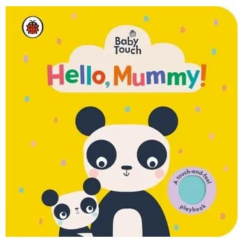 Kniha Baby Touch: Hello, Mummy! - Ladybird