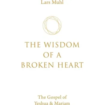 Osobní rozvoj The Wisdom of a Broken Heart - Muhl, Lars