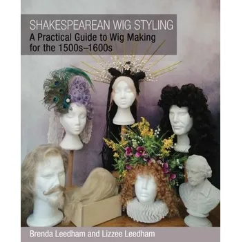 Umění Shakespearean Wig Styling - Leedham, Brenda; Leedham, Lizzee