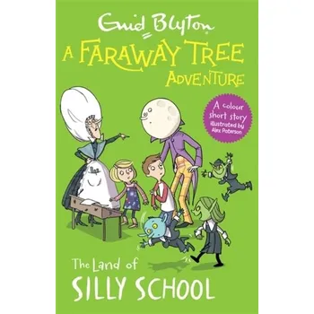 A Faraway Tree Adventure: The Land of Silly School - Enid Blyton