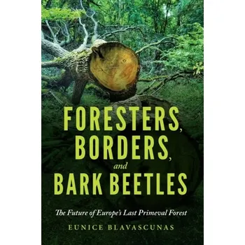 Foresters, Borders, and Bark Beetles - Blavascunas, Eunice