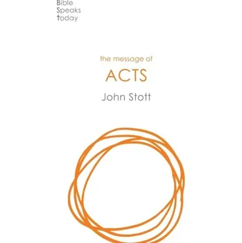 The Message of Acts - Stott John [EN] (2020, Měkká, Inter-Varsity Press)