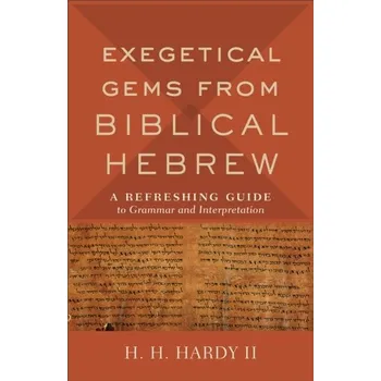 Exegetical Gems from Biblical Hebrew - Hardy
