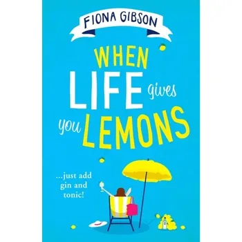 Populárně naučná literatura pro dospělé When Life Gives You Lemons - Gibson, Fiona