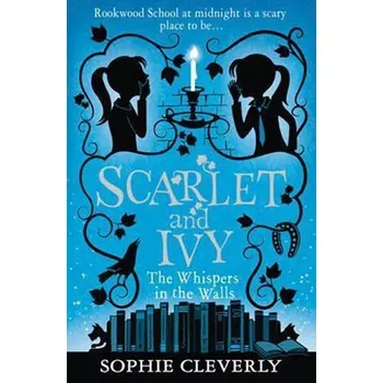Beletrie pro dospělé Scarlet and Ivy: The Whispers in the Walls - Sophie Cleverly HarperCollins