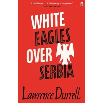 White Eagles Over Serbia - Lawrence Durrell
