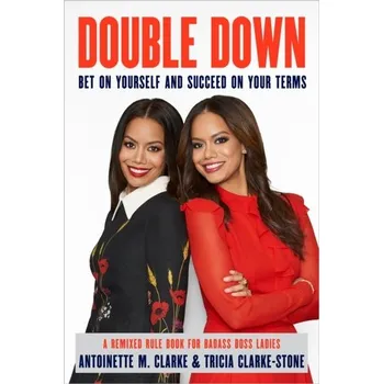 Double Down - Clarke, Antoinette M.; Clarke-Stone, Tricia
