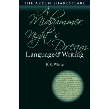 A Midsummer Night's Dream: Language and Writing - White, Simone (Monash University)