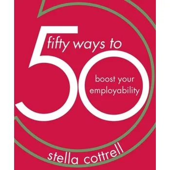 50 Ways to Boost Your Employability - Cottrell, Stella