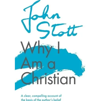 Literární biografie Why I am a Christian - Stott John