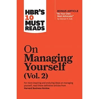 HBR's 10 Must Reads on Managing Yourself, Vol. 2 (with bonus article \"Be Your Own Best Advocate\" by Deborah M. Kolb) - Harvard Business Review