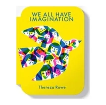 We all have imagination - Rowe, Thereza