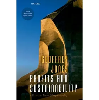 Profits and Sustainability - Jones, Geoffrey [EN] (2019, Brožovaná, Oxford University Press)