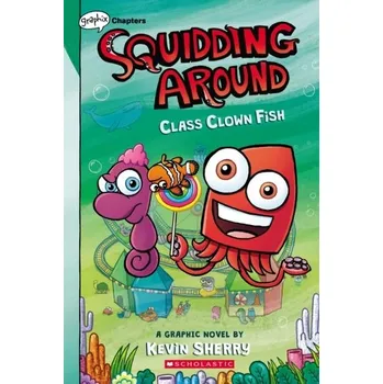 Kniha Class Clown Fish: A Graphix Chapters Book (Squidding Around #2) - Sherry, Kevin