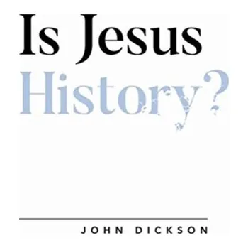 Is Jesus History? - John Dickson Carr