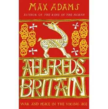 Aelfred's Britain - Adams, Max [EN] (2020, Měkká, Head of Zeus)