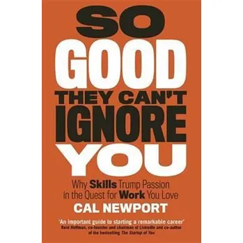 So Good They Can´t Ignore You - Cal Newport