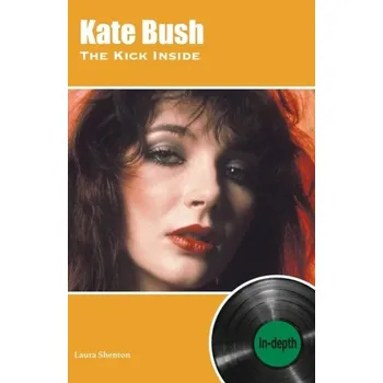 Kate Bush The Kick Inside - Shenton, Laura