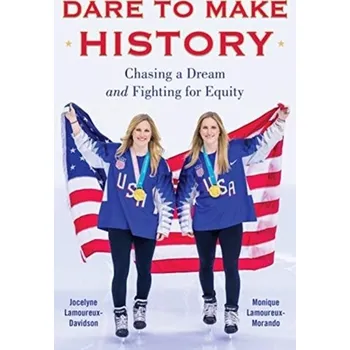 Literární biografie Dare to Make History - Lamoureux-Davidson, Jocelyne; Lamoureux-Morando, Monique