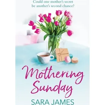 Mothering Sunday - Cordell, Nikki; De Silva, Sam; Ellacott, Sara; Hordern, Victoria; James, Stewart; Katz, Andrew; Lucas, Andy; Pierce, Jen