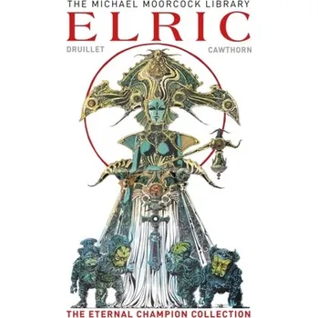 The Moorcock Library: Elric the Eternal Champion Collection - Michael Moorcock