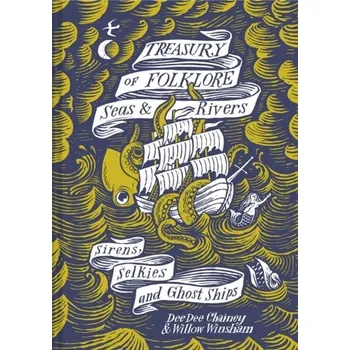 Populárně naučná literatura pro dospělé Treasury of Folklore - Seas and Rivers - Chainey, Dee Dee