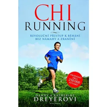 ChiRunning: Revoluční přístup k běhání bez námahy a zranění - Danny a Katherine Dreyerovi (2013, vázaná)