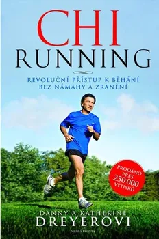 ChiRunning: Revoluční přístup k běhání bez námahy a zranění - Danny a Katherine Dreyerovi (2013, vázaná)
